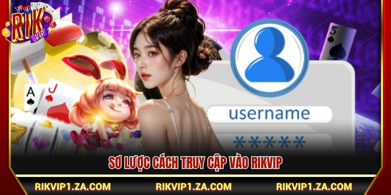 Đăng Nhập Rikvip – Các Bước Truy Cập Tài Khoản Nhanh, An Toàn 2 Tổng quan các bước đăng nhập Rikvip